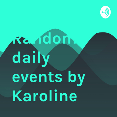 Random Daily Events By Karoline