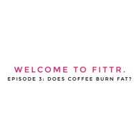 #3 DOES COFFEE BURN FAT?