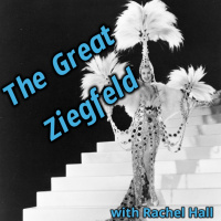 The Great Ziegfeld with Rachel Hall