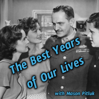 The Best Years of Our Lives with Mason Pitluk