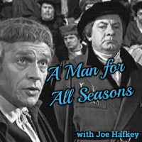 A Man for All Seasons with Joe Hafkey