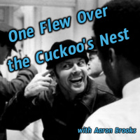 One Flew Over the Cuckoos Nest with Aaron Brooks