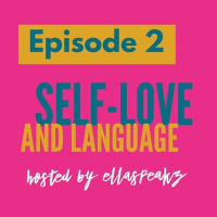 EP2: Self-love amp Language