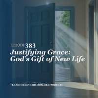 Episode 383: Justifying Grace - Gods Gift of New Life