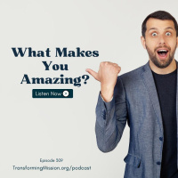 Episode 309: What Makes You Amazing?