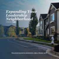 Episode 381: Expanding Your Leadership Neighborhood