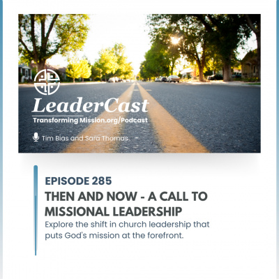 Transforming Mission Leadercast With Tim Bias  Sara Thomas