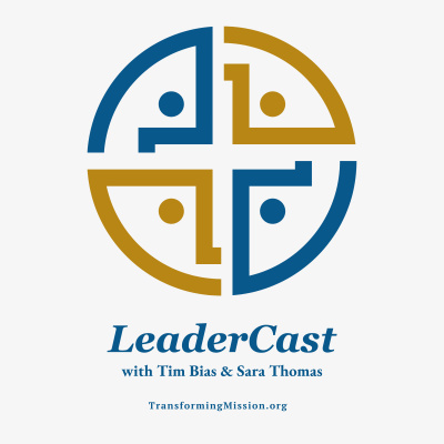 Transforming Mission Leadercast With Tim Bias  Sara Thomas