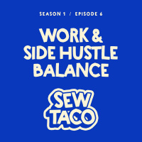 Work and Side Hustle Balance - S1 E6