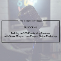 Episode #6 - Building an SEO Freelancing Business with Steve Morgan from Morgan Online Marketing