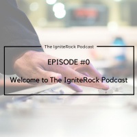 Episode #0 - Welcome to the IgniteRock Podcast with Ahmed Khalifa