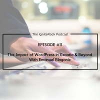 Episode #11 - The Impact of WordPress in Croatia amp Beyond with Emanuel Blagonic