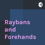 Raybans And Forehands