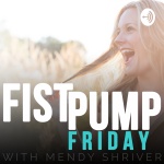 Fist Pump Fridays With Mendy Shriver