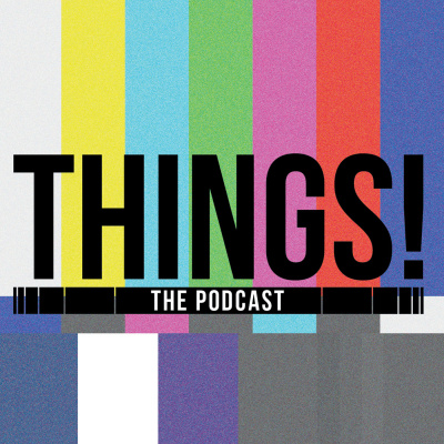 Things! The Podcast