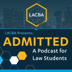 Lacba Presents: Admitted - A Podcast For Law Students