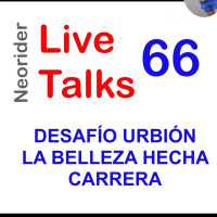 Neorider livetalks 66 - desafío urbión - la belleza hecha carrera -