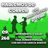 ¿Rendimiento o salud? En los Trail Runners populares con Héctor García Rodicio