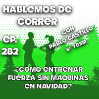 ¿Cómo entrenar fuerza sin máquinas en Navidad? Final de temporada.