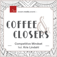 CoffeeampClosers - Competitive Mindset feat. Kris Lindahl