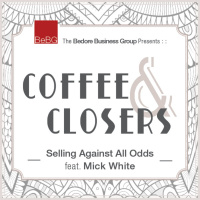 Coffee amp Closers - Selling Against All Odds feat. Mick White