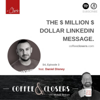 CoffeeampClosers - The Million $$ LinkedIn Msg feat. Daniel Disney