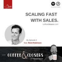 CoffeeampClosers :: Scaling Fast with Sales feat. Reed Robinson