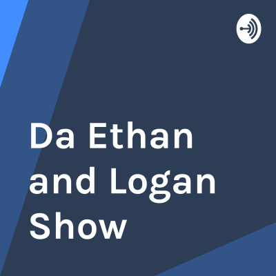 Da Ethan And Logan Show