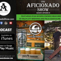 The Aficionado Show S1 E10 - Ryan Bowen of Palm City Brewing and Felix Assouline and Heather Callahan of Felix Assouline Cigars