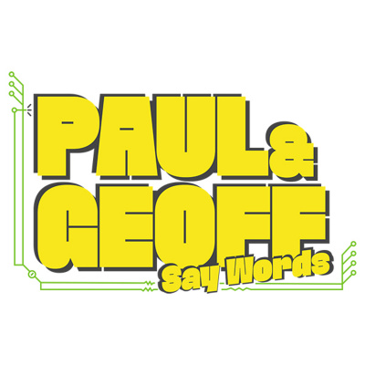 Paul And Geoff Say Words