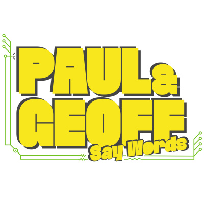 Paul And Geoff Say Words