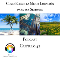 Capítulo 43 Podcast - Como Elegir la Mejor Locación para tus Sesiones