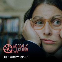 TIFF19: Wrap-Up Episode!