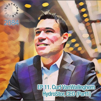 ‘2084’ EP. 11. HydroStor: Curt VanWalleghem, CEO (Part 1 ~ Live)