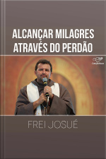 Alcançar milagres através do perdão