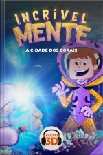 Incrível Mente 3D - 002 - A cidade dos corais - Áudio 3D
