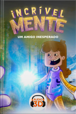 Incrível Mente 3D - 010 - Um amigo inesperado - Áudio 3D