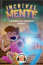 Incrível Mente 3D - 012 - O espírito da Serpente Parte 2 - Áudio 3D