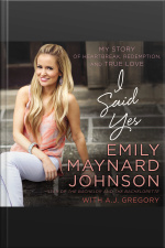 I Said Yes: My Story Of Heartbreak, Redemption, And True Love