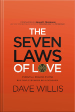 The Seven Laws Of Love: Essential Principles For Building Stronger Relationships