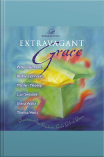 Extravagant Grace: Devotions That Celebrate Gods Gift Of Grace [abridged]