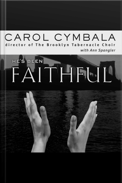 Hes Been Faithful: Trusting God To Do What Only He Can Do [abridged]