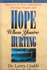 Hope When Youre Hurting: Answers To Four Questions Hurting People Ask [abridged]