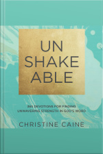 Unshakeable: 365 Devotions For Finding Unwavering Strength In God’s Word (a 365-day Devotional)