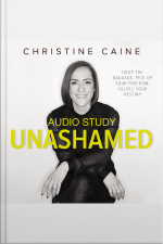 Unashamed: Audio Bible Studies: Drop The Baggage, Pick Up Your Freedom, Fulfill Your Destiny