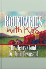 Boundaries With Kids: How Healthy Choices Grow Healthy Children [abridged]