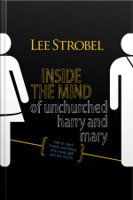 Inside The Mind Of Unchurched Harry And Mary: How To Reach Friends And Family Who Avoid God And The Church [abridged]