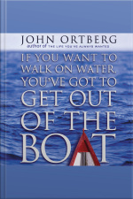 If You Want To Walk On Water, Youve Got To Get Out Of The Boat [abridged]