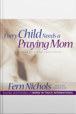 Every Child Needs A Praying Mom [abridged]