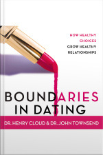 Boundaries In Dating: How Healthy Choices Grow Healthy Relationships [abridged]